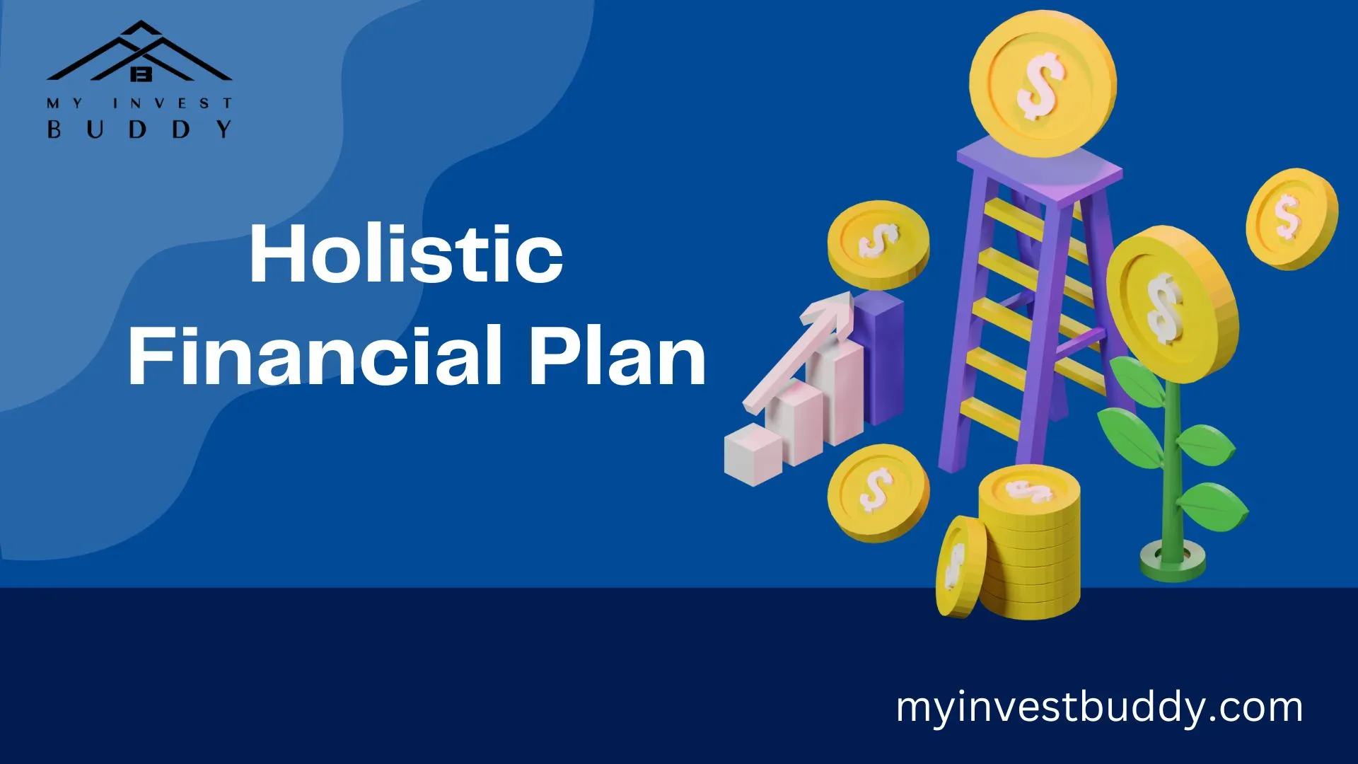 Holistic Financial Plan Helps You Achieve Your Financial Goals - My ...